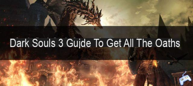 Guía de Dark Souls 3: Consigue todos los juramentos del juego