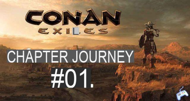 Conan Exiles el viaje de los exiliados guía capítulo 1