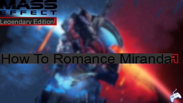Mass Effect Legendary Edition: Comenta romancer Miranda